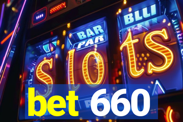 bet 660